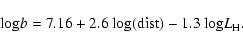 \begin{displaymath}%
{\rm log} b = 7.16 + 2.6~{\rm log}({\rm dist}) - 1.3~{\rm log} L_{\rm H}.
\end{displaymath}