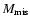 $M_{{\rm mis}}$
