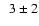 $~~3\pm2$