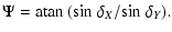 $\displaystyle \Psi = {\rm atan}~({\rm sin}~\delta_{X}/{\rm sin}~\delta_{Y}).$
