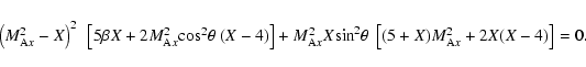 \begin{displaymath}%
\begin{array}{l}
\left(M_{{\rm A}x}^2 - X\right)^2~\left[5\...
...heta~\left[(5+X)M_{{\rm A}x}^2 + 2X(X-4)\right]=0.
\end{array}\end{displaymath}