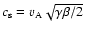 $c_{\rm s}=v_{\rm A}\sqrt{\gamma\beta /2}$