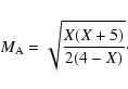 \begin{displaymath}%
M_{\rm A}=\sqrt{ \frac{X(X+5)}{2(4-X)} }\cdot
\end{displaymath}