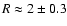$R\approx 2\pm 0.3$