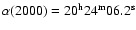 $\alpha(2000) =
\rm 20^h 24^m 06.2^s$