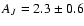 $A_J = 2.3 \pm 0.6$