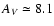 $A_V \simeq 8.1$