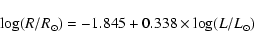 \begin{displaymath}\log(R/R_{\odot}) = -1.845 + 0.338 \times \log(L/L_{\odot})\end{displaymath}