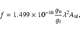 \begin{displaymath}f=1.499 \times 10^{-16}\frac{g_{\rm u}}{g_{\rm l}}\lambda^{2}A_{\rm ul},
\end{displaymath}
