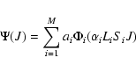 \begin{displaymath}\Psi({J}) = \sum_{i=1}^{M} a_i \Phi_i(\alpha_iL_iS_iJ)
\end{displaymath}