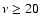 $\nu \geq
20~$