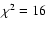 $\chi^2 =
16$
