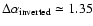 $\Delta\alpha_{\rm inverted} \simeq 1.35$