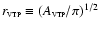 $r_{{\rm\scriptscriptstyle{VTP}}}\equiv
(A_{{\rm\scriptscriptstyle{VTP}}}/\pi)^{1/2}$