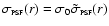 $\sigma_{{\rm\scriptscriptstyle{PSF}}}(r)=\sigma_{0}\tilde{\sigma}_{{\rm\scriptscriptstyle{PSF}}}(r)$