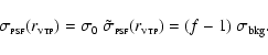 \begin{displaymath}\sigma_{{\rm\scriptscriptstyle{PSF}}}(r_{{\rm\scriptscriptsty...
...}}(r_{{\rm\scriptscriptstyle{VTP}}})=(f-1)~\sigma_{{\rm bkg}}.
\end{displaymath}