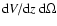 ${\rm d}V/{\rm d}z~{\rm d}\Omega$