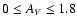 $0 \leq A_V \leq 1.8$