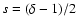 $s=(\delta-1)/2$