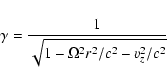\begin{displaymath}\gamma=\frac{1}{\sqrt{1-\Omega^2 r^2/c^2-v_z^2/c^2}}
\end{displaymath}