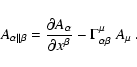 \begin{displaymath}A_{\alpha\vert\vert\beta}=\frac{\partial A_{\alpha}}{\partial x^{\beta}}-
\Gamma^{\mu}_{\alpha \beta}~A_{\mu}~.
\end{displaymath}