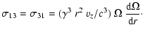 $\displaystyle \sigma_{13}=\sigma_{31} =(\gamma^3~r^2~v_z/c^3)~\Omega~
\frac{\rm d\Omega}{{\rm d}r}\cdot$