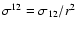 $\sigma^{12}=
\sigma_{12}/r^2$