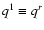 $q^1 \equiv q^r$