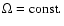 $\Omega=\rm const.$