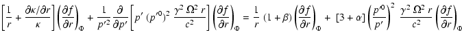 $\displaystyle \left[\frac{1}{r}+\frac{\partial\kappa/\partial r}{\kappa}\right]...
...rac{\gamma^2~\Omega^2~r}{c^2}
\left(\frac{\partial f}{\partial r}\right)_{\Phi}$