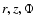 $r,z,\Phi$