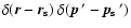 $\delta(\vec{r}-\vec{r}_{\rm s})~
\delta(\vec{p}~'-\vec{p}_{\rm s}~')$