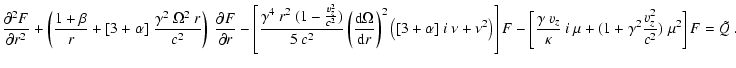 $\displaystyle \frac{\partial^2 F}{\partial r^2}+\left(\frac{1+\beta}{r}+[3+\alp...
...~v_z}{\kappa}~i~\mu
+ (1+\gamma^2\frac{v_z^2}{c^2})~\mu^2\right] F
=\tilde{Q}~.$