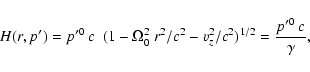 \begin{displaymath}
H(r,p')= p'^0~c~~(1-\Omega_0^2~r^2/c^2-v_z^2/c^2)^{1/2}
= \frac{p'^0~c}{\gamma},
\end{displaymath}