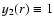 $y_2(r)\equiv
1$