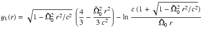 $\displaystyle y_1(r)=\sqrt{1-\tilde{\Omega}_0^2~r^2/c^2}~
\left(\frac{4}{3}-\fr...
...ght)
-\ln\frac{c~(1+\sqrt{1-\tilde{\Omega}_0^2~r^2/c^2})}
{\tilde{\Omega}_0~r}~$