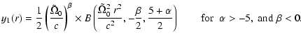 $\displaystyle y_1(r)=\frac{1}{2}\left(\frac{\tilde{\Omega}_0}{c}\right)^\beta \...
...},
\frac{5+\alpha}{2}\right) \qquad{\rm for}\;\;\alpha>-5,~{\rm and}\;\beta<0 .$