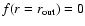 $f(r = r_{\rm out})=0$