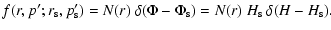 $\displaystyle f(r,p';r_{\rm s},p_{\rm s}')= N(r)~\delta(\Phi-\Phi_{\rm s})
= N(r)~H_{\rm s}~\delta(H-H_{\rm s}).$