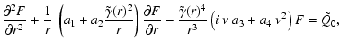 $\displaystyle \frac{\partial^2 F}{\partial r^2}+
\frac{1}{r}~\left(a_1 + a_2 \f...
...\frac{\tilde{\gamma}(r)^4}{r^3}\left(i~\nu~a_3+a_4~\nu^2\right) F
=\tilde{Q}_0,$
