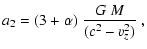 $\displaystyle a_2=(3+\alpha)~\frac{G~M}{(c^2-v_z^2)}~,$