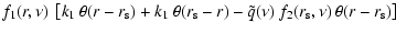 $\displaystyle f_1(r,\nu)~\left[k_1~\theta(r-r_{\rm s})+
k_1~ \theta(r_{\rm s}-r) -\tilde{q}(\nu)~ f_2(r_{\rm s},\nu)~
\theta(r-r_{\rm s})\right]$