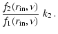 $\displaystyle \frac{f_2(r_{\rm in},\nu)}{f_1(r_{\rm in},\nu)}\;k_2~.$