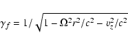 \begin{displaymath}\gamma_f=1/\sqrt{1-\Omega^2 r^2/c^2-v_z^2/c^2}
\end{displaymath}