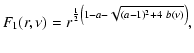 $\displaystyle F_1(r,\nu)= r^{\frac{1}{2}\left(1-a-\sqrt{(a-1)^2+4~b(\nu)}\right)},$
