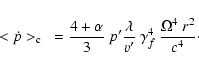 \begin{displaymath}<\dot{p}>_{\rm c}~=\frac{4+\alpha}{3}~ p'\frac{\lambda}{v'}~
\gamma_f^4~\frac{\Omega^4~r^2}{c^4}\cdot
\end{displaymath}