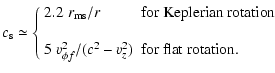 $\displaystyle c_{\rm s} \simeq \left\{ \begin{array}{ll}
2.2~ r_{\rm ms}/r & \m...
...\\
5~ v_{\phi f}^2/(c^2-v_z^2) & \mbox{for flat rotation.}
\end{array} \right.$