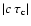 $\vert c~\tau_{\rm c}\vert$