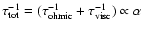 $\tau^{-1}_{\rm tot}=(\tau^{-1}_{\rm ohmic}+\tau^{-1}_{\rm visc})\propto
\alpha$
