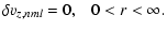 $\displaystyle \delta v_{z,nml}=0,~~~0<r<\infty.$